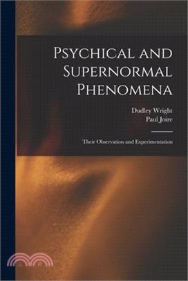 Psychical and Supernormal Phenomena: Their Observation and Experimentation