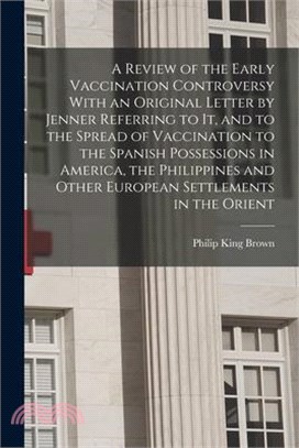 A Review of the Early Vaccination Controversy With an Original Letter by Jenner Referring to it, and to the Spread of Vaccination to the Spanish Posse