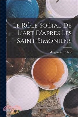 Le rôle social de l'art d'apres les saint-simoniens