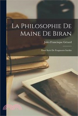 La Philosophie de Maine de Biran; essai suivi de fragments inédits