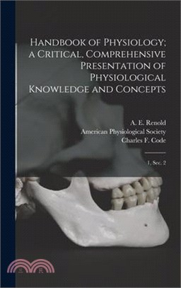 Handbook of Physiology; a Critical, Comprehensive Presentation of Physiological Knowledge and Concepts: 1, sec. 2