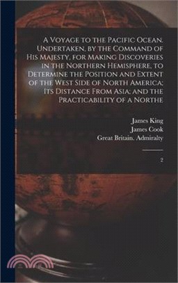 A Voyage to the Pacific Ocean. Undertaken, by the Command of His Majesty, for Making Discoveries in the Northern Hemisphere, to Determine the Position