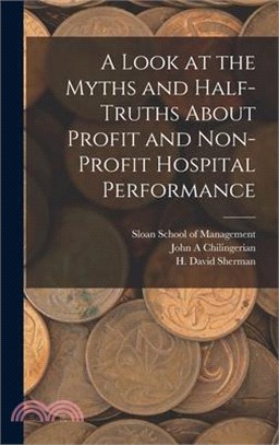 A Look at the Myths and Half-truths About Profit and Non-profit Hospital Performance