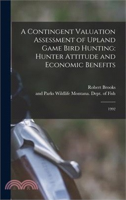 A Contingent Valuation Assessment of Upland Game Bird Hunting: Hunter Attitude and Economic Benefits: 1992