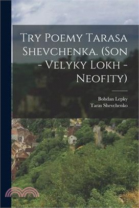 Try poemy Tarasa Shevchenka. (Son - Velyky lokh - Neofity)