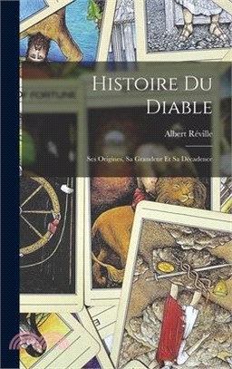 Histoire du diable: Ses origines, sa grandeur et sa décadence