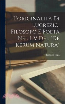 L'originalità di Lucrezio, filosofo e poeta nel L.V del De rerum natura