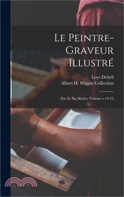 Le peintre-graveur illustré: (xix et xx siècles) Volume v.14-15