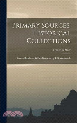 Primary Sources, Historical Collections: Korean Buddhism, With a Foreword by T. S. Wentworth