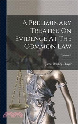 A Preliminary Treatise On Evidence At The Common Law; Volume 1