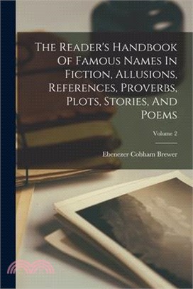 The Reader's Handbook Of Famous Names In Fiction, Allusions, References, Proverbs, Plots, Stories, And Poems; Volume 2
