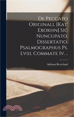 De Peccato Originali, [kat' Exokhn] Sic Nuncupato, Dissertatio. Psalmographus Ps. Lviii. Commate Iv. ..