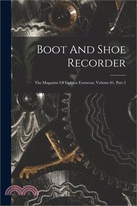 Boot And Shoe Recorder: The Magazine Of Fashion Footwear, Volume 81, Part 2