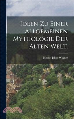 Ideen zu einer allgemeinen Mythologie der alten Welt.