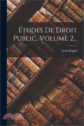 Études De Droit Public, Volume 2...