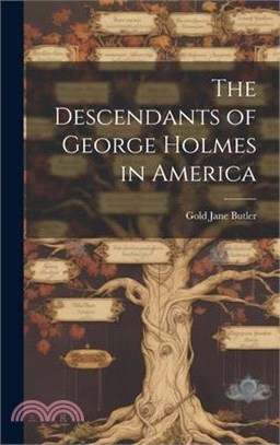 The Descendants of George Holmes in America