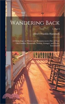 Wandering Back; a Chronology, or History and Reminiscencies [sic] of Four Old Families; Hammack, Norton, Granger, and Payne, Interrelated; 2, part 4