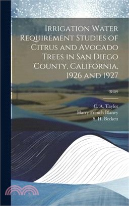 Irrigation Water Requirement Studies of Citrus and Avocado Trees in San Diego County, California, 1926 and 1927; B489