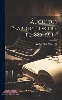 Augustus Peabody Loring, Jr., 1885-1951 /