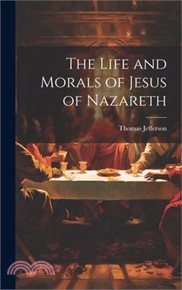 The Life and Morals of Jesus of Nazareth