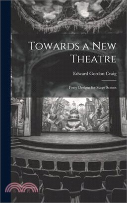 Towards a new Theatre; Forty Designs for Stage Scenes