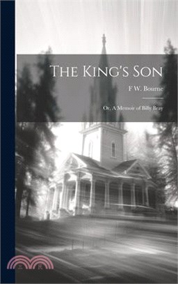 The King's Son: Or, A Memoir of Billy Bray