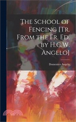 The School of Fencing [Tr. From the Fr. Ed. by H.C.W. Angelo]