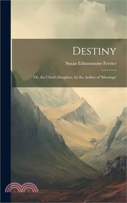 Destiny; Or, the Chief's Daughter, by the Author of 'marriage'