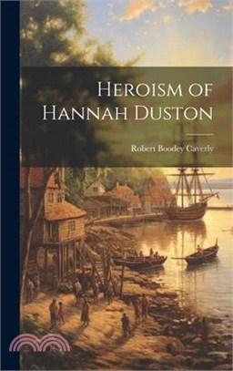 Heroism of Hannah Duston
