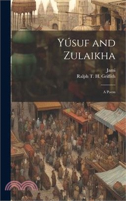 Yúsuf and Zulaikha: A Poem