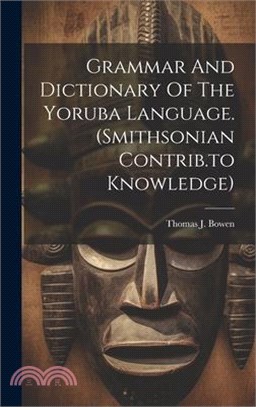 Grammar And Dictionary Of The Yoruba Language. (smithsonian Contrib.to Knowledge)