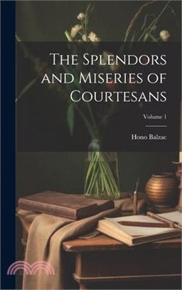 The Splendors and Miseries of Courtesans; Volume 1