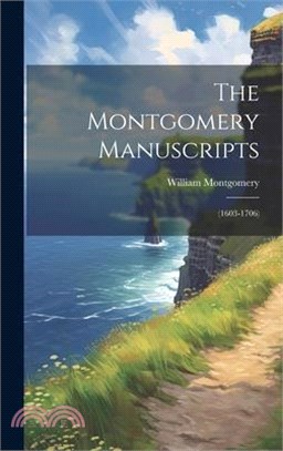 The Montgomery Manuscripts: (1603-1706)