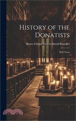 History of the Donatists: With Notes