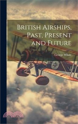 British Airships, Past, Present and Future