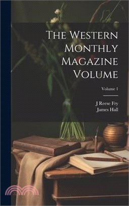 The Western Monthly Magazine Volume; Volume 1