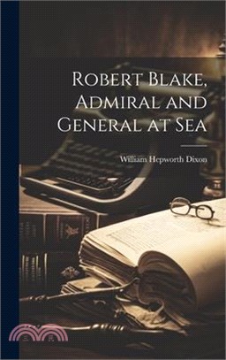 Robert Blake, Admiral and General at Sea