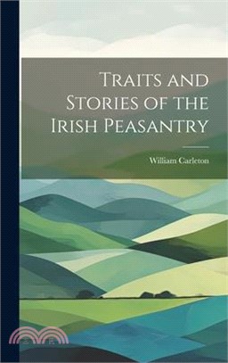 Traits and Stories of the Irish Peasantry