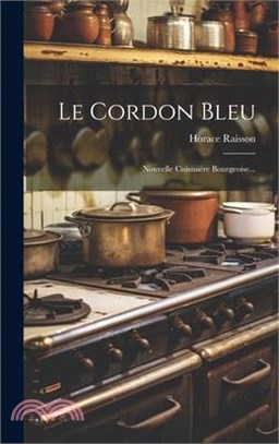 Le Cordon Bleu: Nouvelle Cuisinière Bourgeoise...