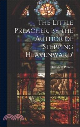 The Little Preacher, by the Author of 'stepping Heavenward'