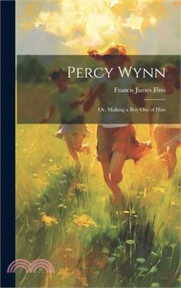 Percy Wynn: Or, Making a Boy Out of Him