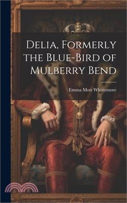 Delia, Formerly the Blue-Bird of Mulberry Bend