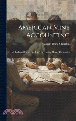 American Mine Accounting: Methods and Forms Employed by Leading Mining Companies