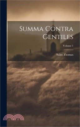 Summa Contra Gentiles; Volume 1