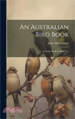 An Australian Bird Book: A Pocket Book for Field Use