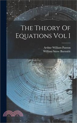 The Theory Of Equations Vol I