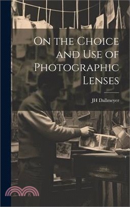 On the Choice and Use of Photographic Lenses