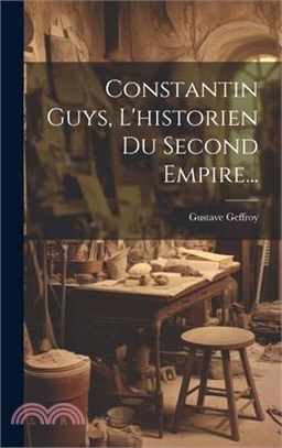 Constantin Guys, L'historien Du Second Empire...