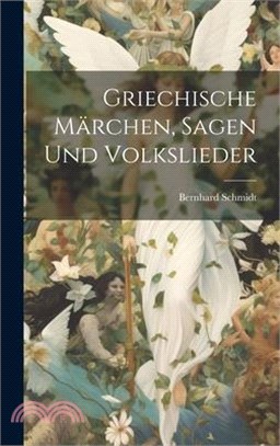 Griechische Märchen, Sagen Und Volkslieder