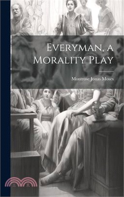 Everyman, a Morality Play